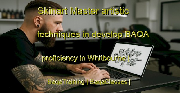 Skinart Master artistic techniques in develop BAQA proficiency in Whitbourne | BaqaTraining | BaqaClasses | SkinartTraining-Canada